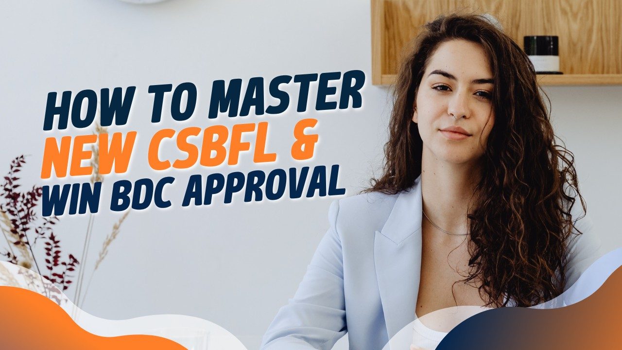 How to Master the New CSBFL & Win BDC Approval