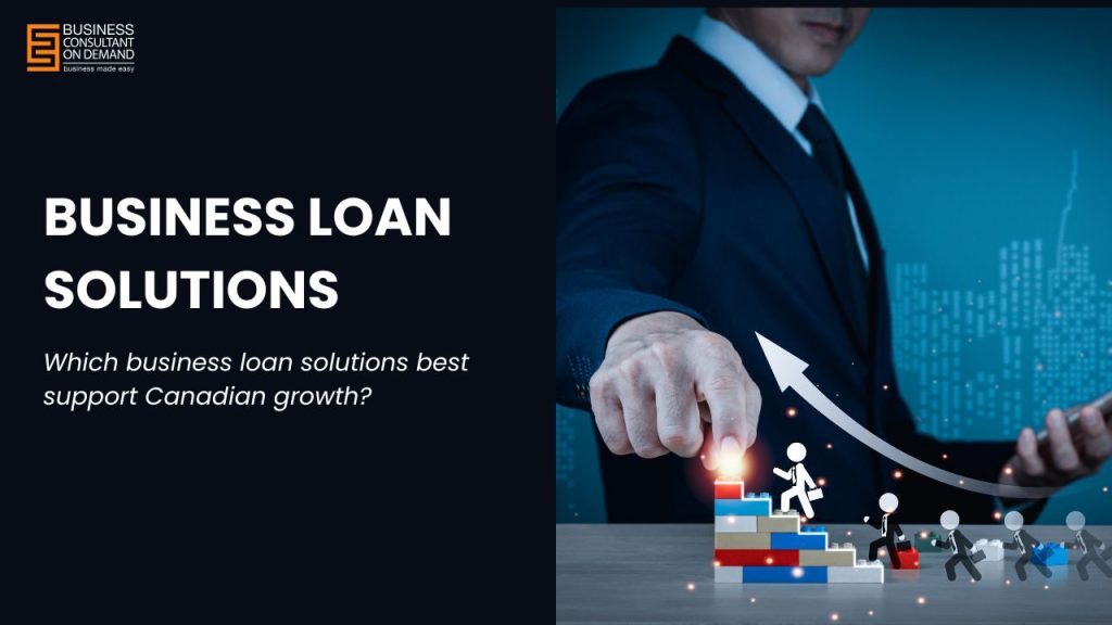 Canada Small Business Loan Solutions Guide: Loans and Strategic Funding Solutions